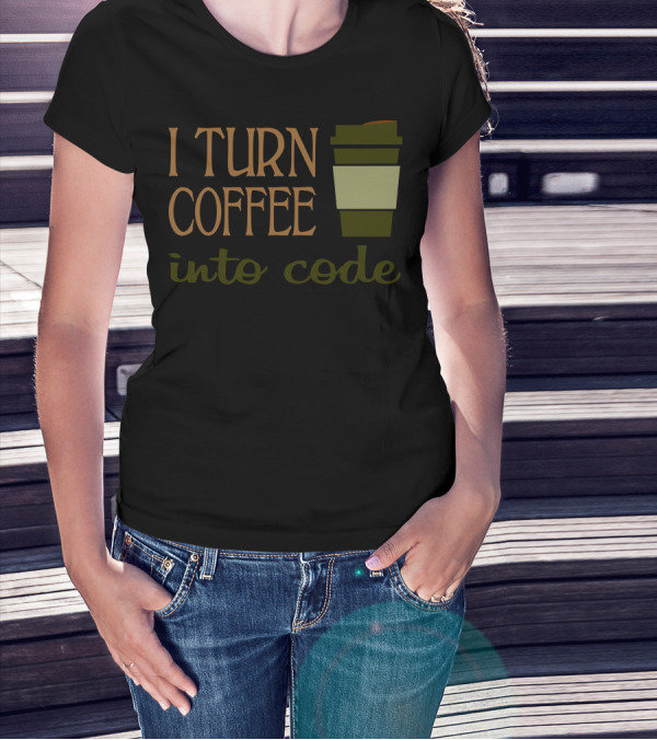 I Turn Coffee Into Code Coffee Cup Humor For Programmers T-Shirt