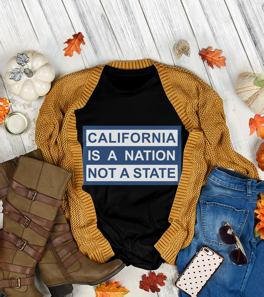 California Is a Nation Not a State T-Shirt