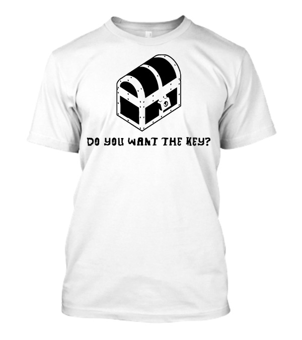 Do You Want The Key Mysterious Treasure Chest T-Shirt