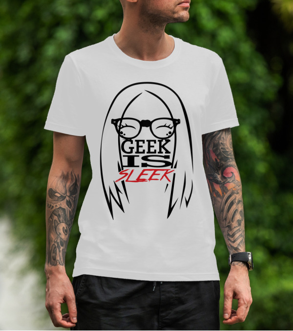 Geek Is Sleek Glasses And Hair T-Shirt