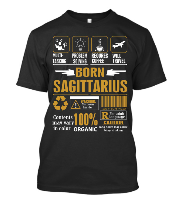 Born Sagittarius Multitasking Problem Solving Requires Coffee Will Travel Sarcasm Inside 100% Organic Caution Adult Language T-Shirt