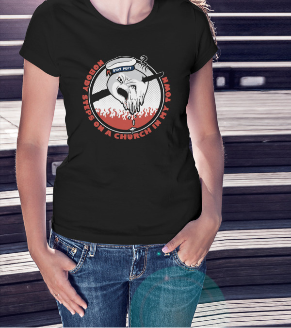 Stay Puft Nobody Steps On A Church In My Town T-Shirt