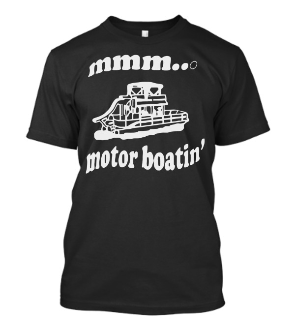 Mmm. Motorboatin' Pontoon T-Shirt