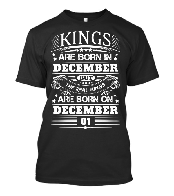 Kings Are Born In December But The Real Kings Are Born On December 01 T-Shirt