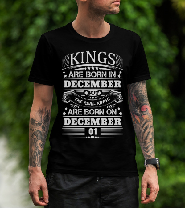 Kings Are Born In December But The Real Kings Are Born On December 01 T-Shirt