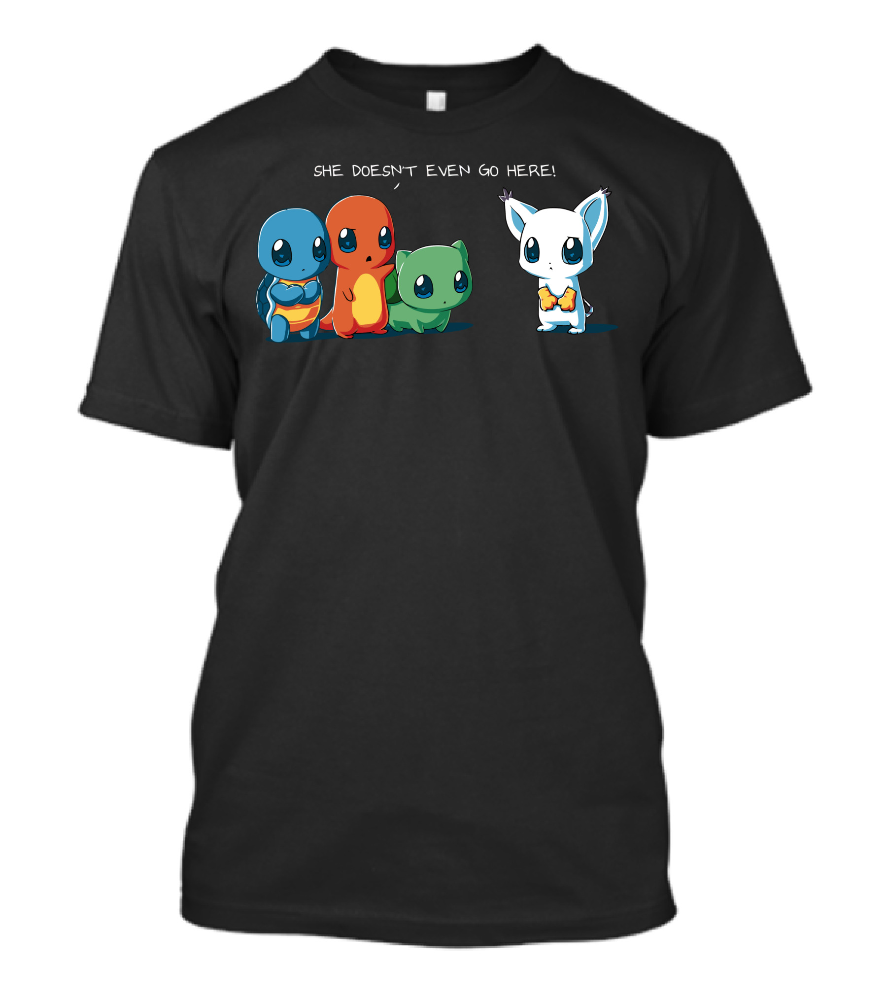 She Doesn't Even Go Here Squirtle Charmander Bulbasaur Pokémon Reference T-Shirt