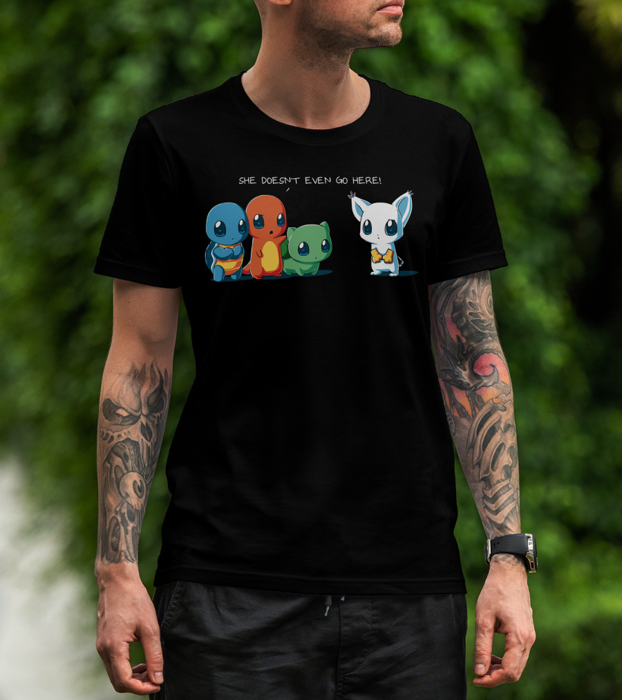 She Doesn't Even Go Here Squirtle Charmander Bulbasaur Pokémon Reference T-Shirt
