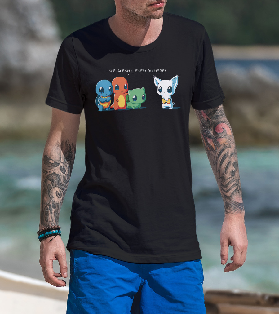 She Doesn't Even Go Here Squirtle Charmander Bulbasaur Pokémon Reference T-Shirt
