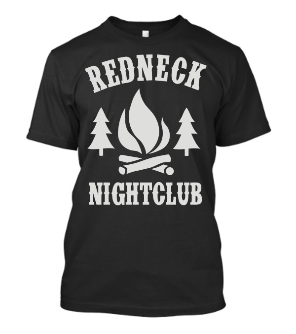 Redneck Nightclub Campfire And Pine Trees T-Shirt