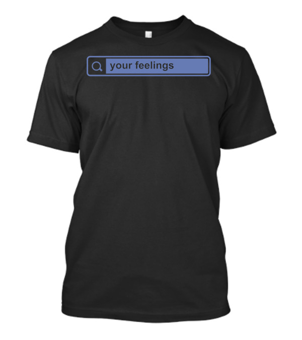 Search Your Feelings With Search Bar T-Shirt