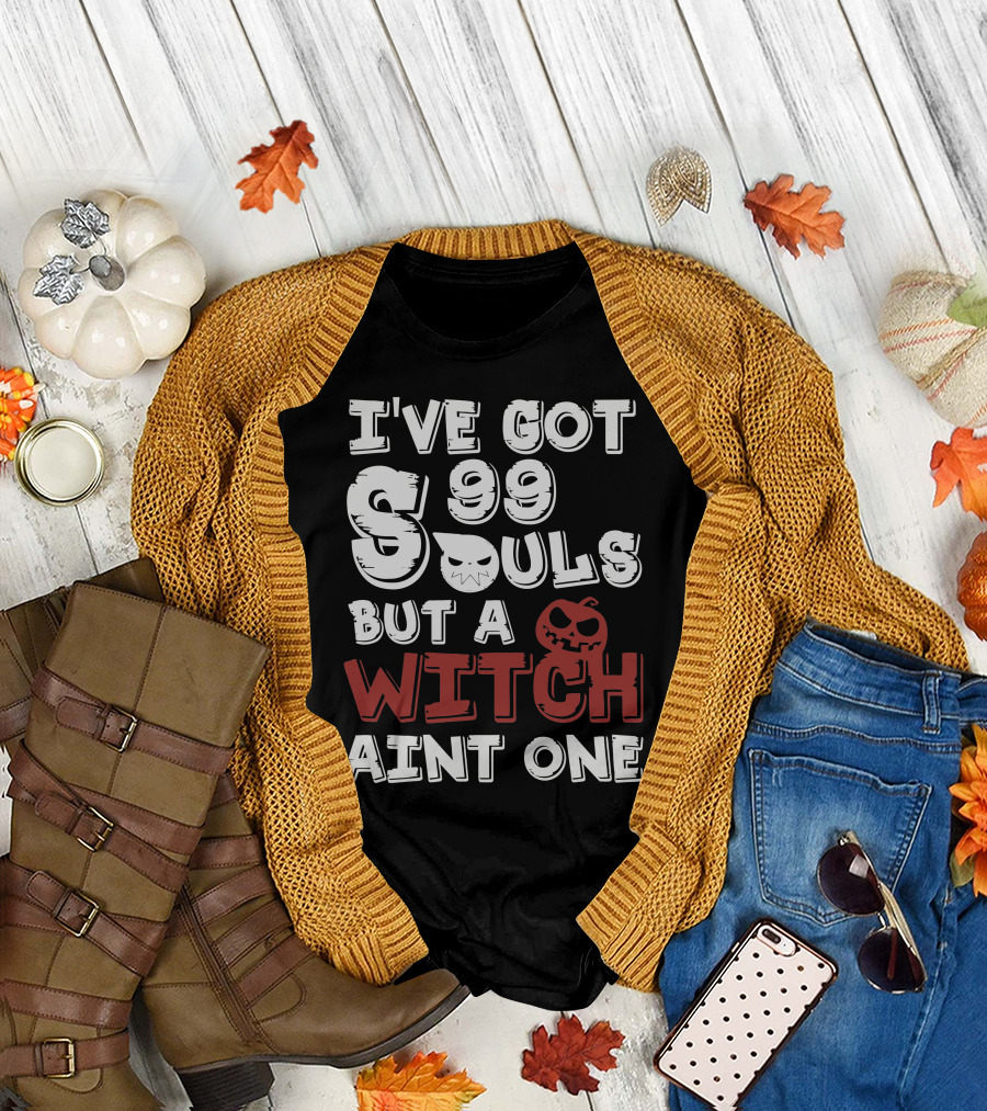 I've Got 99 Souls But a Witch Ain't One T-Shirt