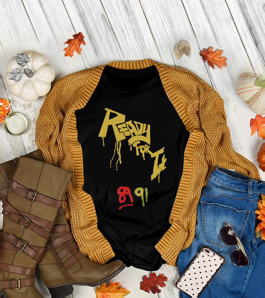 Ready For It 89 91 A302 T-Shirt