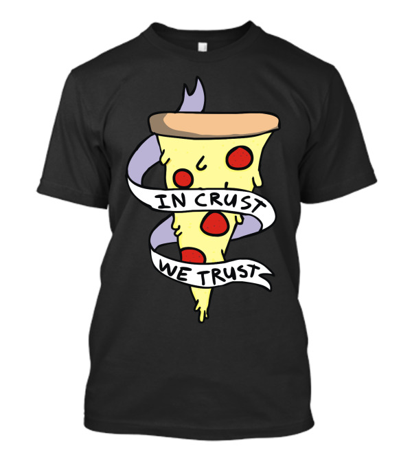In Crust We Trust Cartoon Pizza Slice Pepperoni T-Shirt