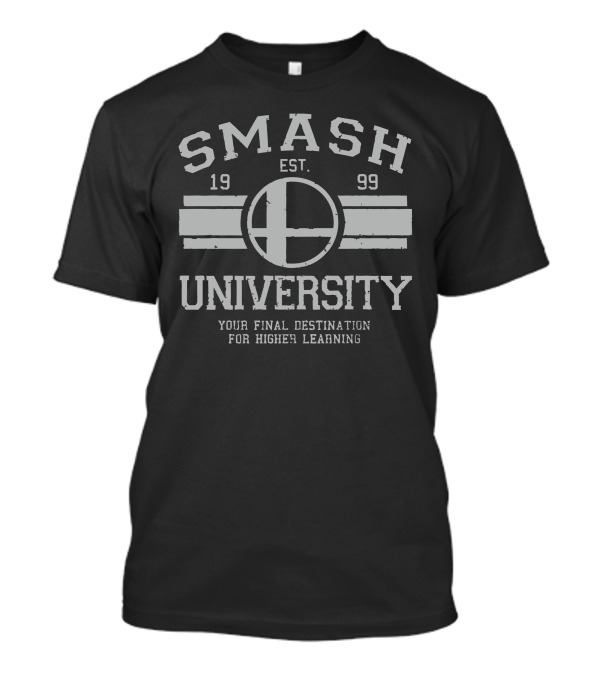 Smash University Est. 1999 Your Final Destination For Higher Learning T-Shirt