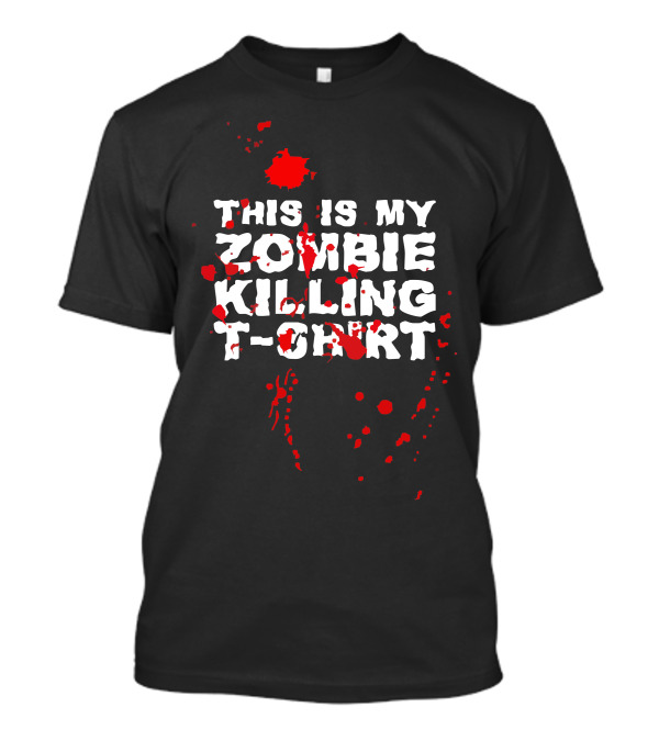 This Is My Zombie Killing T-Shirt With Blood Splatter T-Shirt