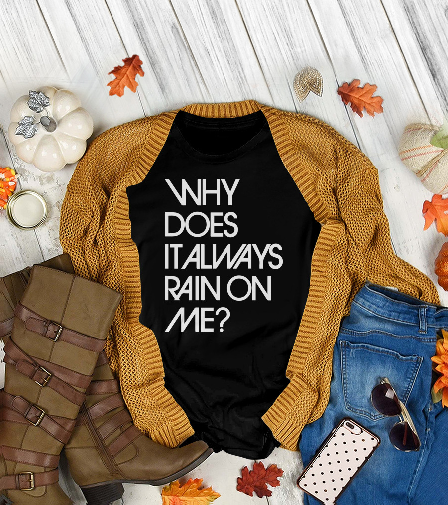Why Does It Always Rain On Me? Travis Band Lyric T-Shirt