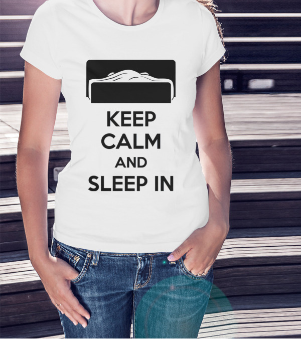 Keep Calm And Sleep In Bed T-Shirt
