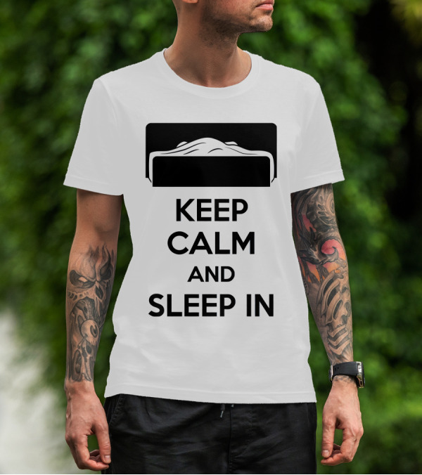 Keep Calm And Sleep In Bed T-Shirt