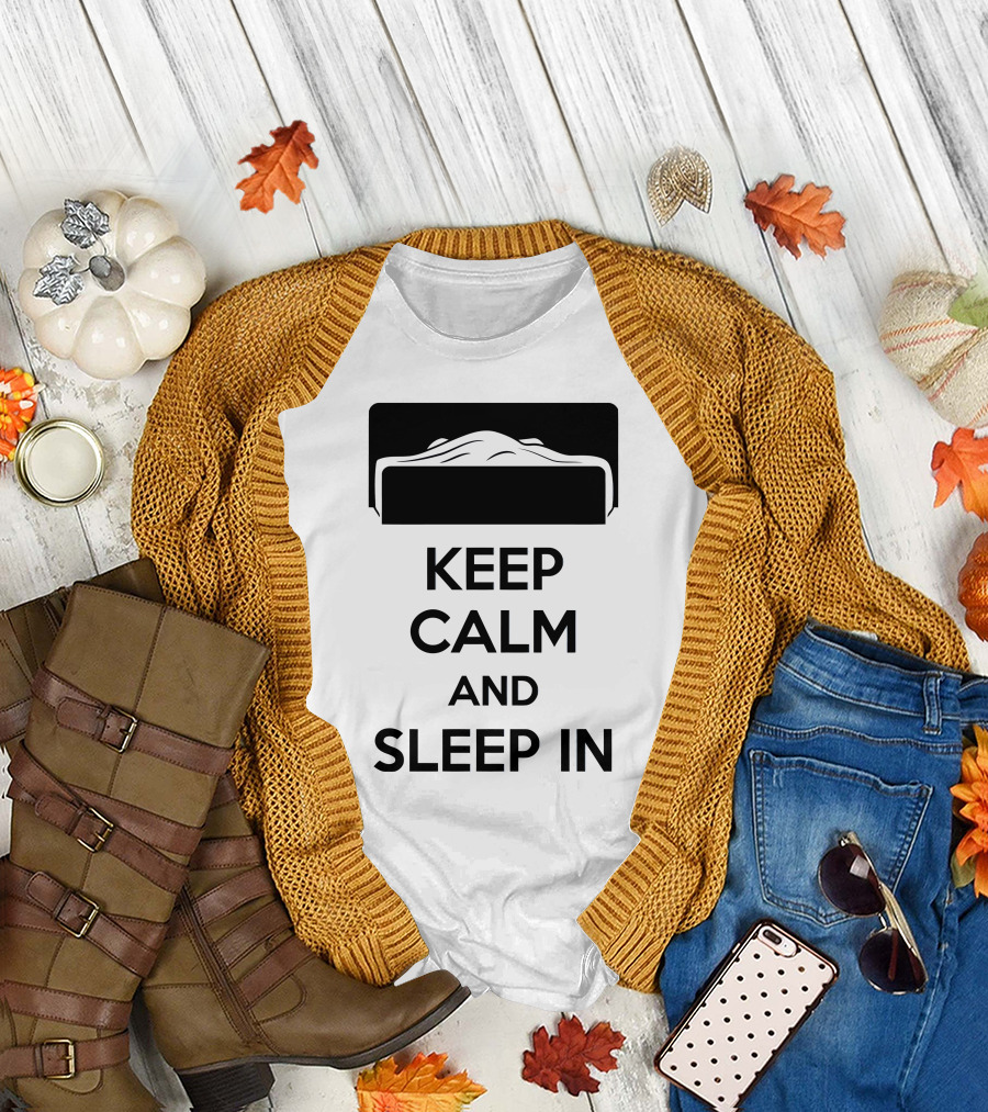 Keep Calm And Sleep In Bed T-Shirt