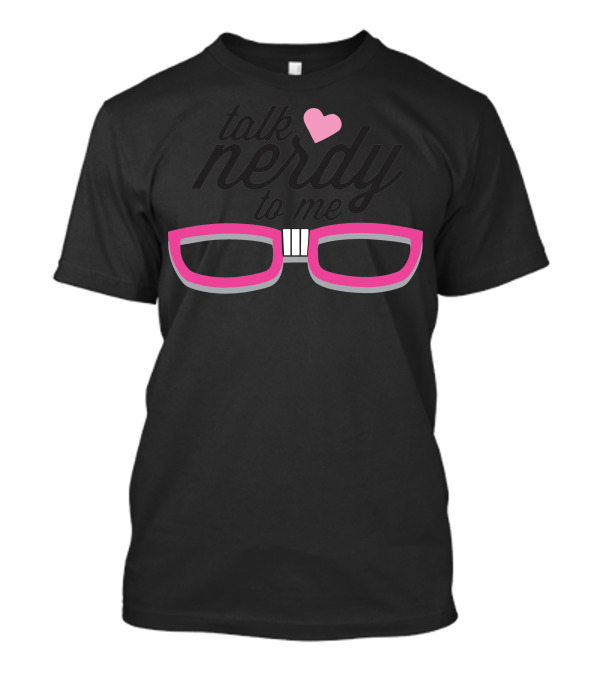 Talk Nerdy To Me Pink Heart Glasses T-Shirt