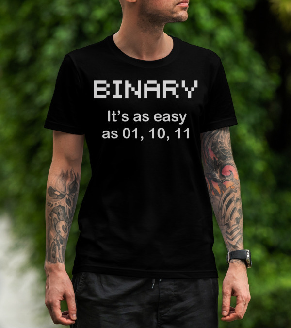 Binary It's As Easy As 01, 10, 11 Geek 2XL Code Funny Pixels Nerdy CPU Linux Programmer T-Shirt