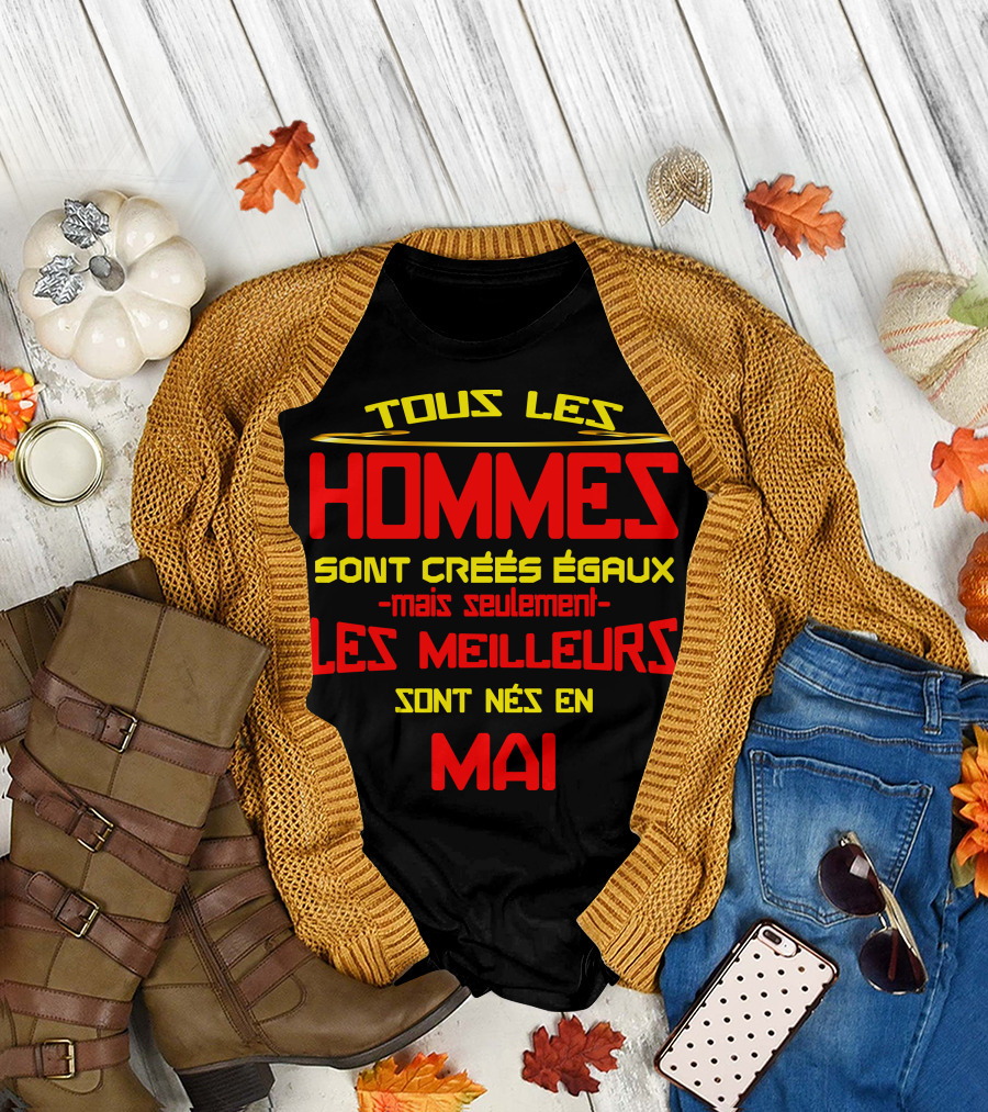 Tous Les Hommes Sont Créés Égaux Mais Seuls Les Meilleurs Sont Nés En Mai T-Shirt