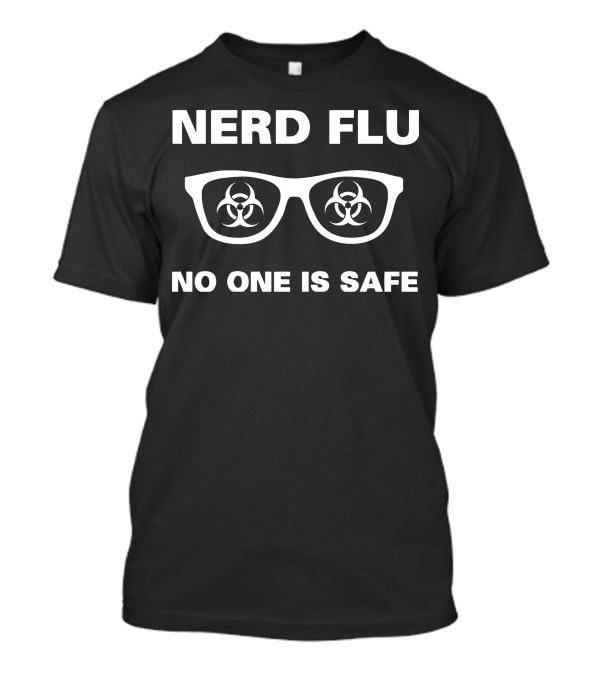 Nerd Flu Biohazard Glasses No One Is Safe T-Shirt