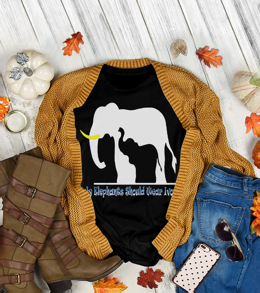 Only Elephants Should Wear Ivory Elephant T-Shirt