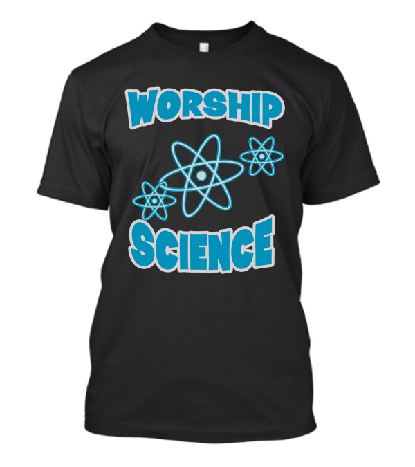 Worship Science Funny Geek Atheist Anti Religion Atomic Symbols T-Shirt
