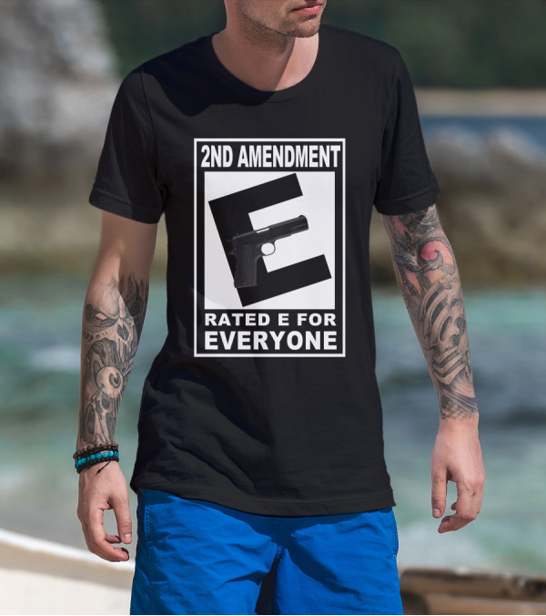 2nd Amendment Rated E For Everyone Gun Image T-Shirt