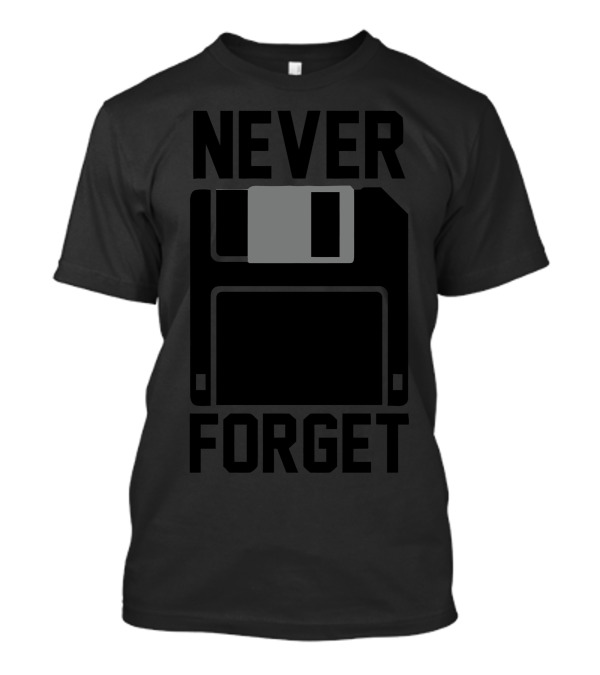 Never Forget Floppy Disk Retro Tech Nostalgia T-Shirt