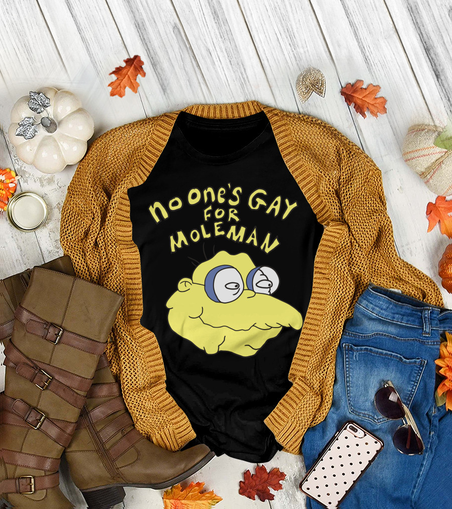 No One's Gay for Moleman T-Shirt