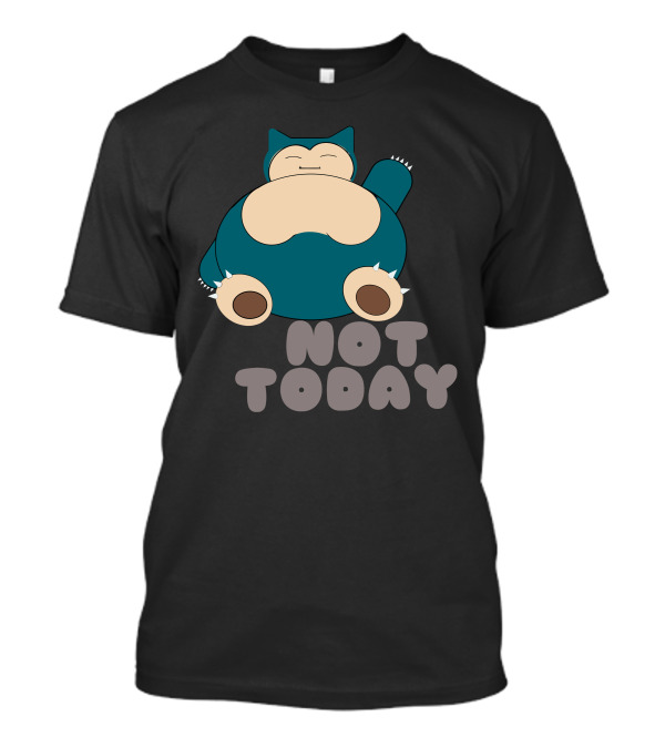 Snorlax Not Today Relaxed Mood T-Shirt