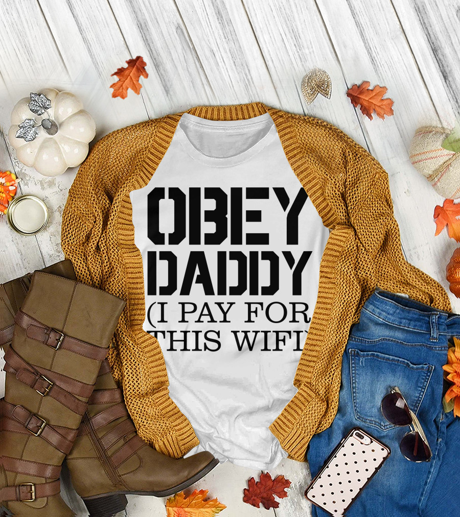 OBEY DADDY (I PAY FOR THIS WIFI) T-Shirt