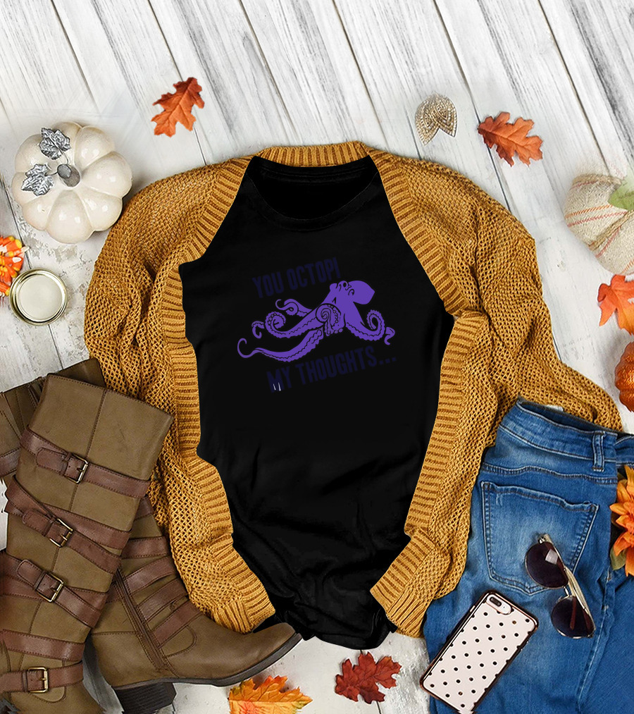 You Octopi My Thoughts Purple Octopus T-Shirt