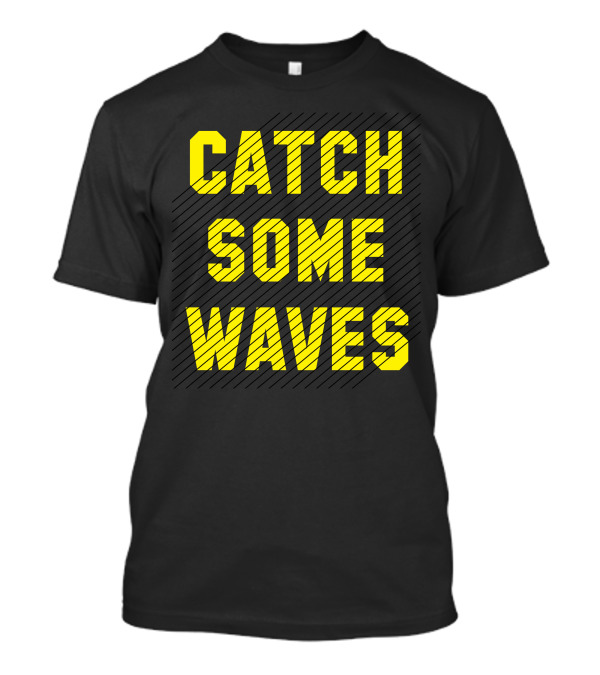Catch Some Waves Bold Yellow Text Diagonal Stripes T-Shirt