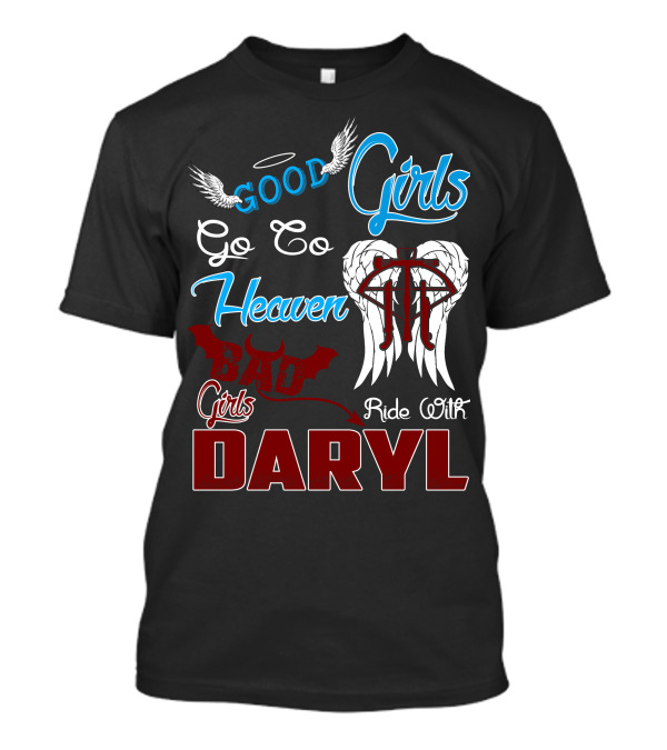 Good Girls Go To Heaven Bad Girls Ride With Daryl Wings Halo Bat T-Shirt