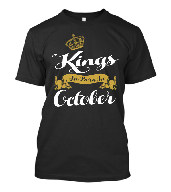 Kings Are Born In October Crown Banner T-Shirt