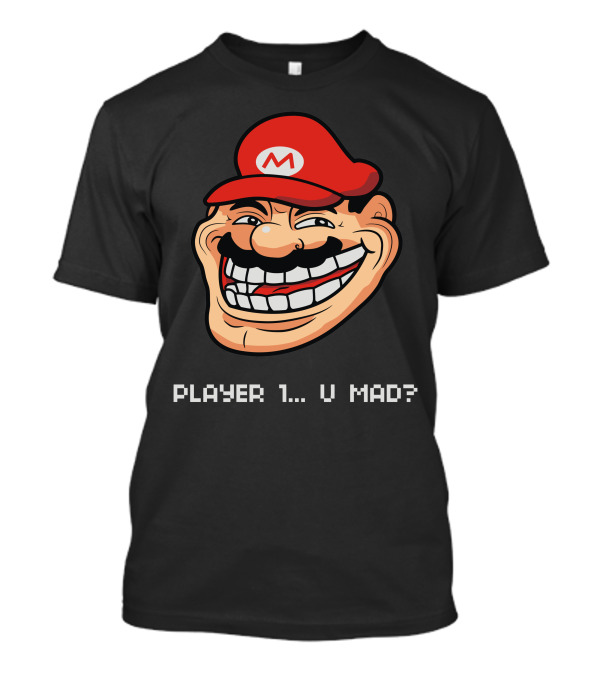 Player 1 U Mad Meme Mario Troll Face T-Shirt