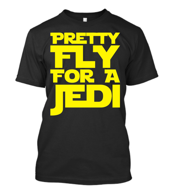 Pretty Fly For A Jedi T-Shirt
