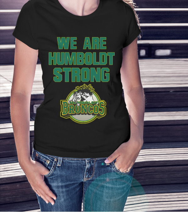 We Are Humboldt Strong Humboldt Broncos T-Shirt
