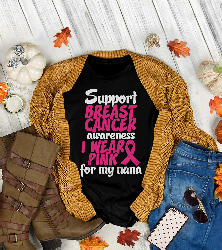 Support Breast Cancer Awareness I Wear Pink for My Nana T-Shirt