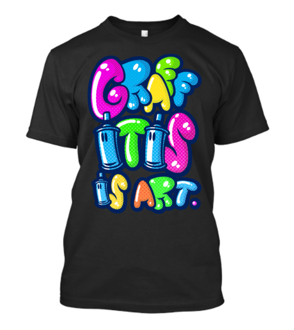 Graffitis Art Multicolors Colorful Spray Cans And Text T-Shirt