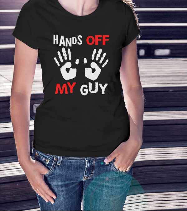 HANDS OFF MY GUY Hands Print Warning T-Shirt