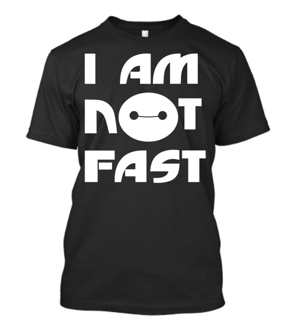 I Am Not Fast Baymax Face T-Shirt