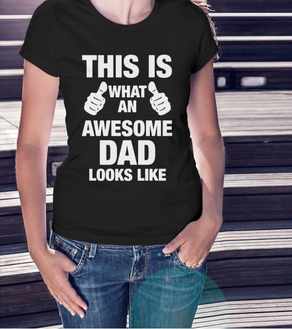 This Is What An Awesome Dad Looks Like Thumbs Up T-Shirt