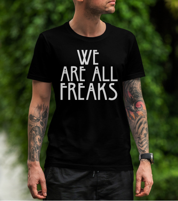 We Are All Freaks American Horror Story Typography T-Shirt