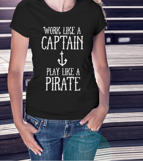 Work Like A Captain Play Like A Pirate Anchor Symbol Nautical T-Shirt