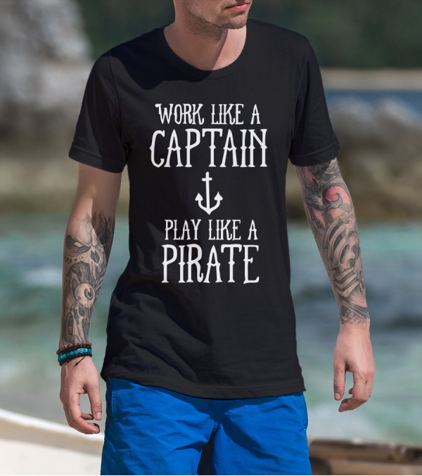 Work Like A Captain Play Like A Pirate Anchor Symbol Nautical T-Shirt