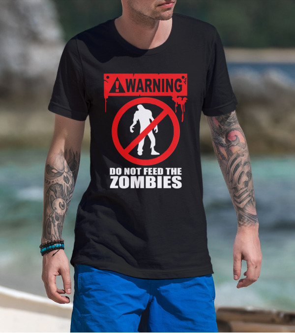 WARNING Do Not Feed The Zombies Fun T-Shirt